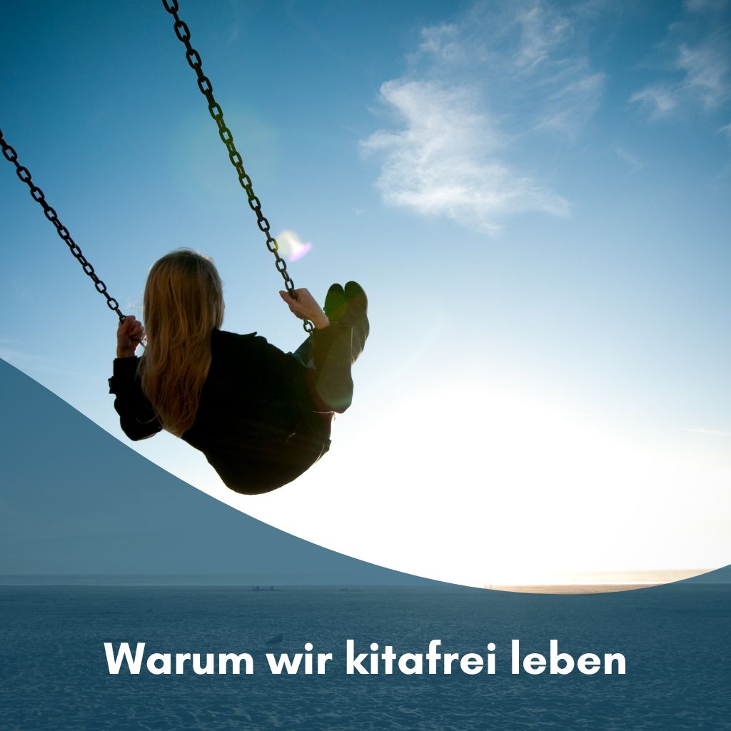 Warum wir kitafrei leben